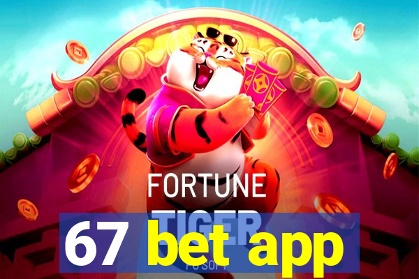 67 bet app